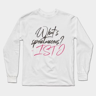 ISTJ What's Spontaneous? Long Sleeve T-Shirt